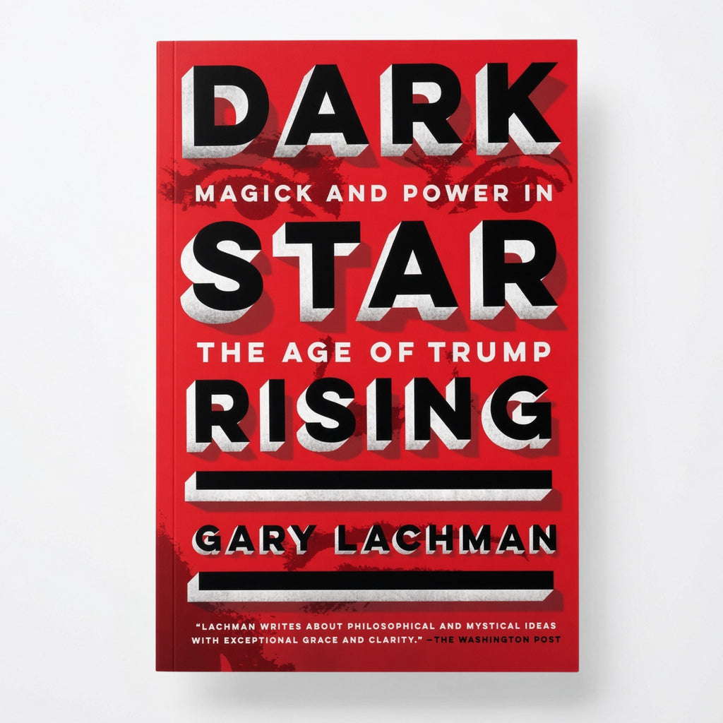 Dark Star Rising: Magick and Power in the Age of Trump - Paperback