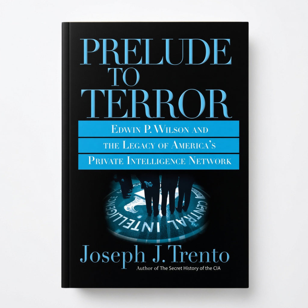 Prelude to Terror: The Rogue CIA and the Legacy of America's Private Intelligence Network - Paperback