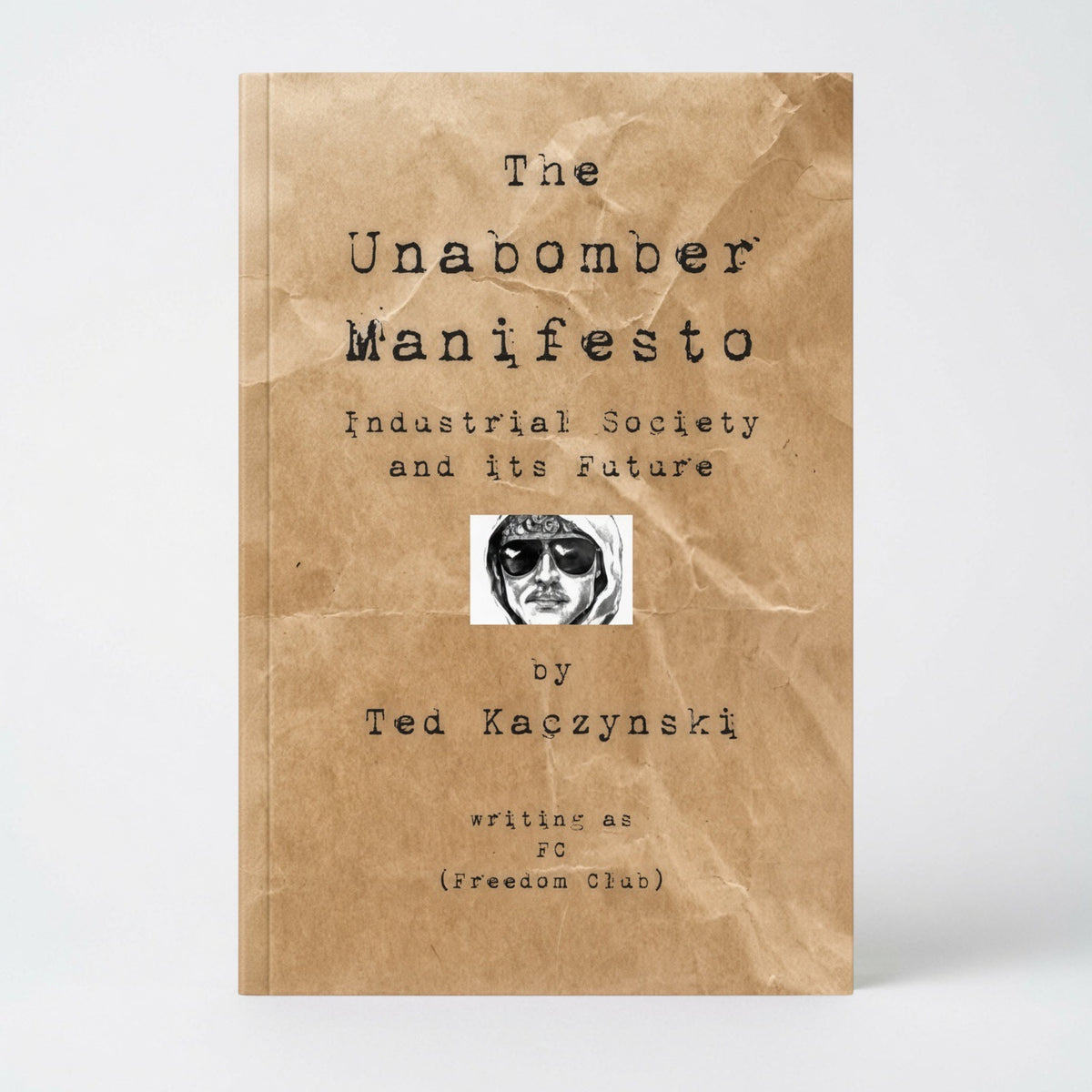 The Unabomber Manifesto: Industrial Society and Its Future - Paperback