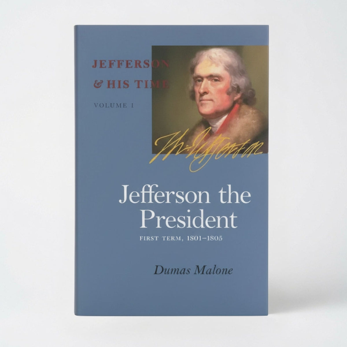 Jefferson the President: First Term, 1801-1805 Volume 4 - Paperback