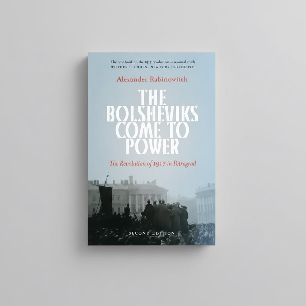 The Bolsheviks Come to Power: The Revolution of 1917 in Petrograd - Paperback
