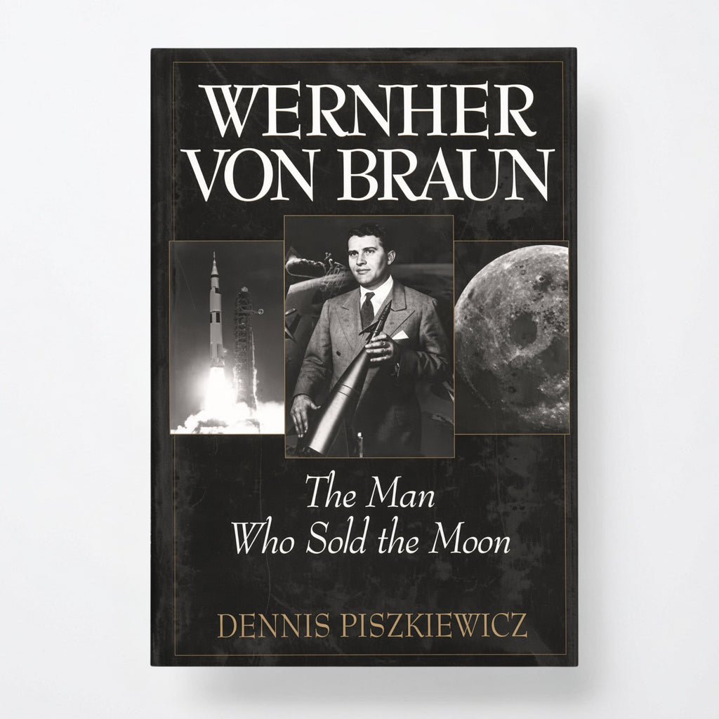 Wernher Von Braun: The Man Who Sold the Moon - Hardcover