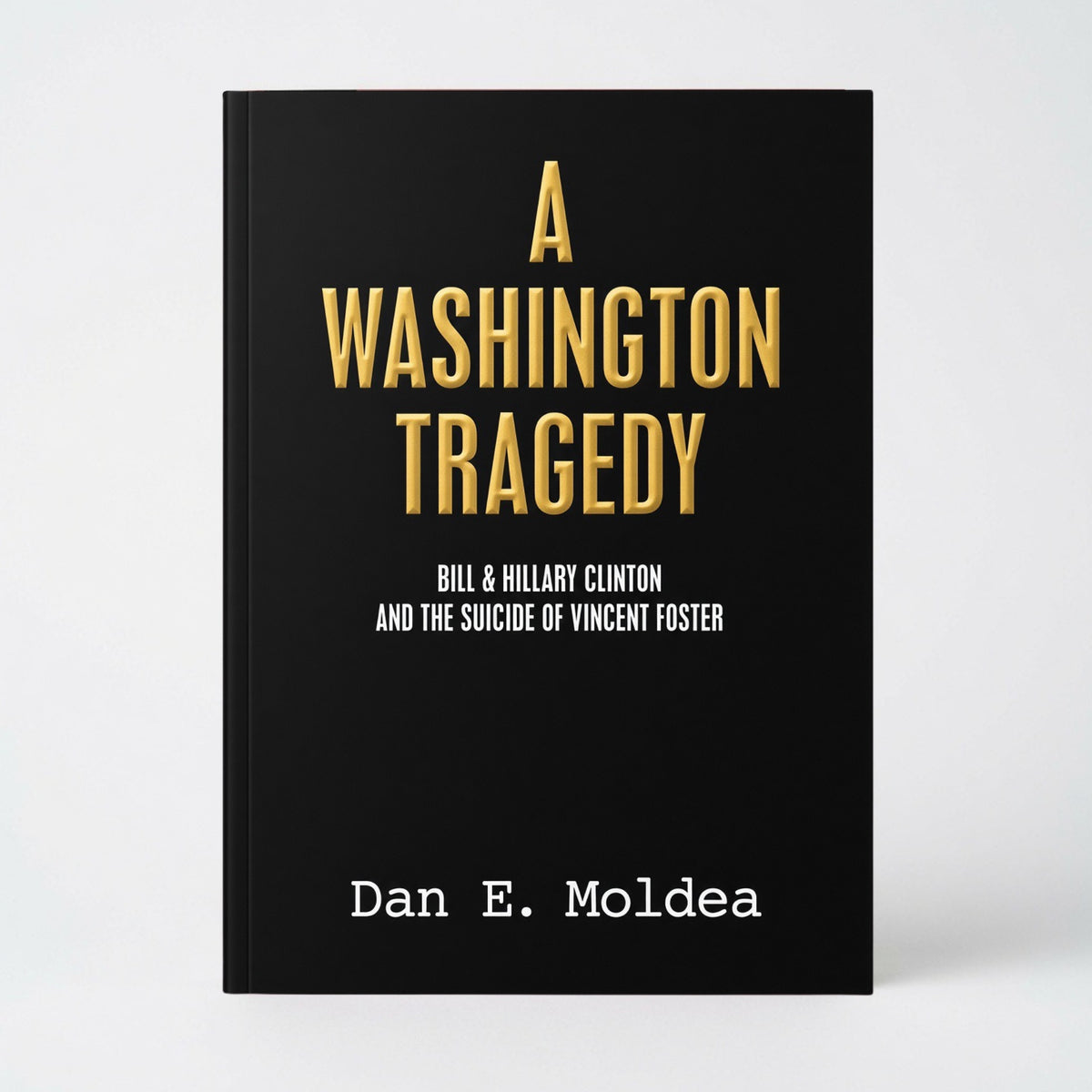A Washington Tragedy: Bill & Hillary Clinton and the Suicide of Vincent Foster - Paperback