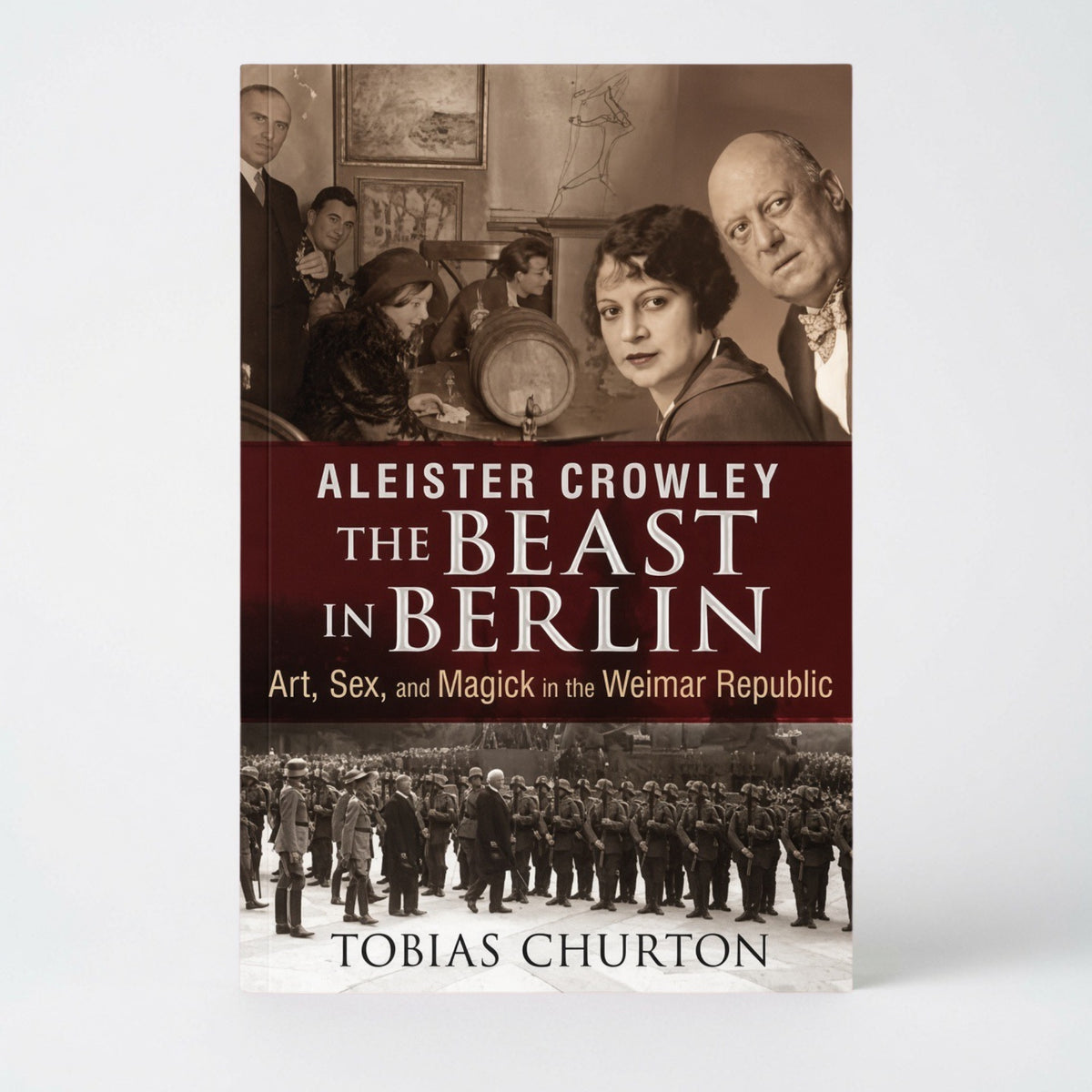 Aleister Crowley: The Beast in Berlin: Art, Sex, and Magick in the Weimar Republic - Hardcover