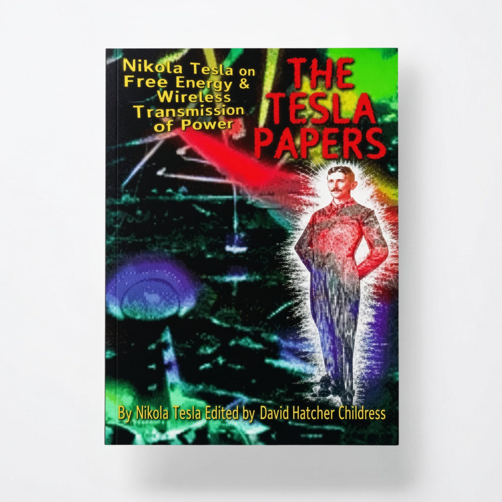 The Tesla Papers: Nikola Tesla on Free Energy & Wireless Transmission of Power - Paperback