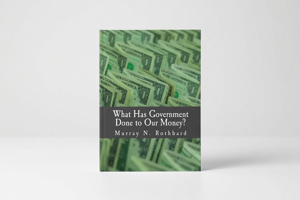 What Has Government Done to Our Money? (Large Print Edition) - Paperback