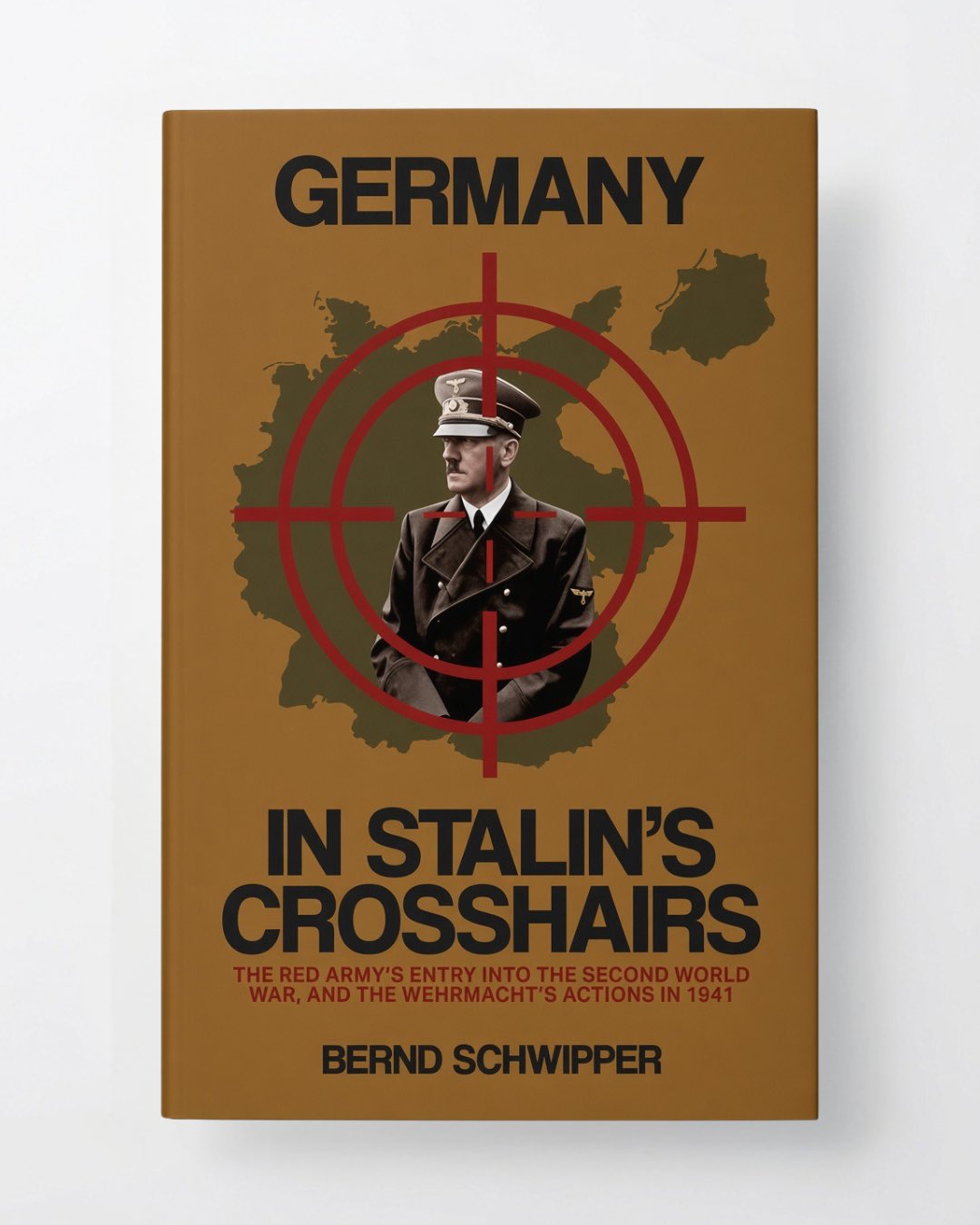 Germany in Stalin's Crosshairs: The Red Army's Entry into the Second World War, and the Wehrmacht's Actions in 1941 - Paperback