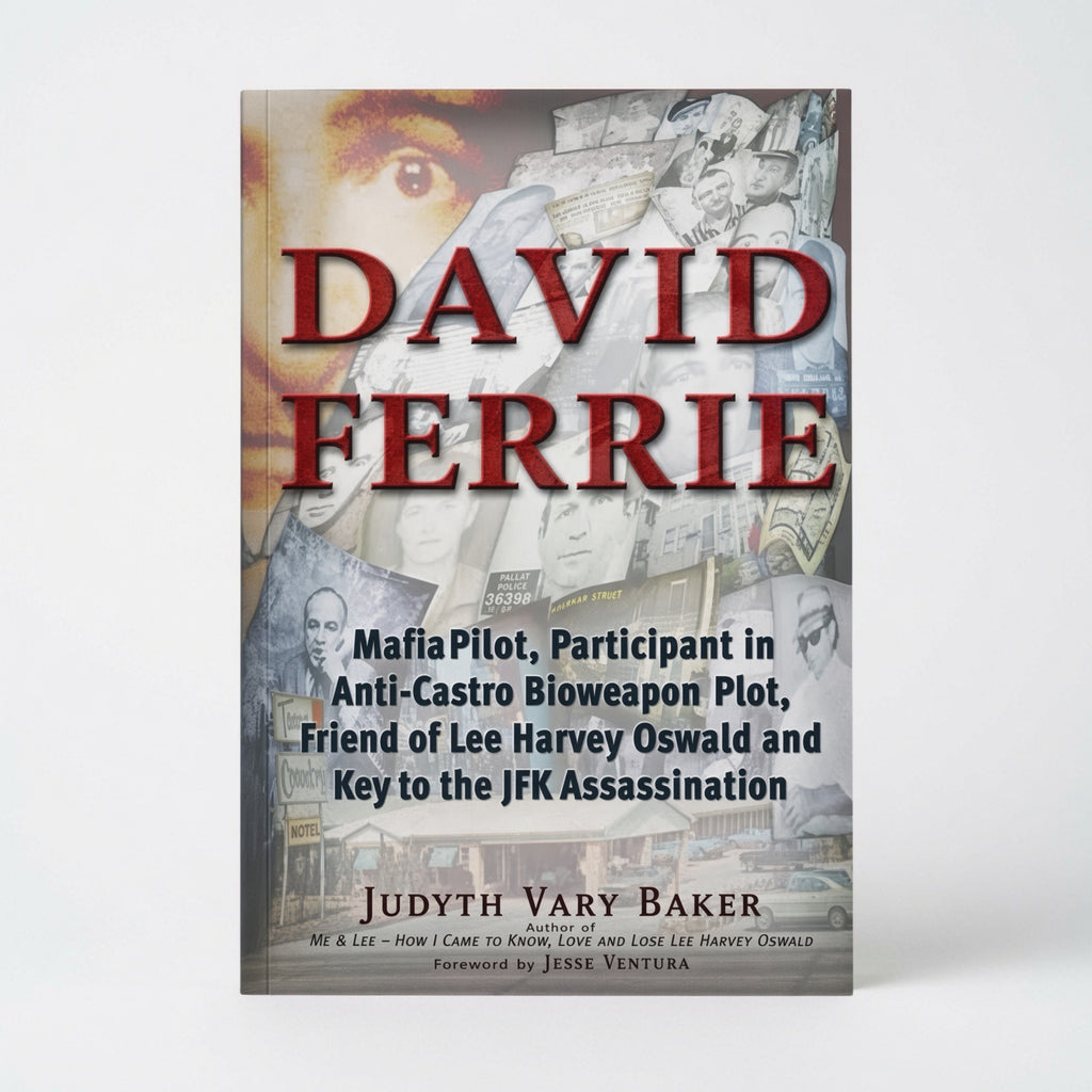 David Ferrie: Mafia Pilot, Participant in Anti-Castro Bioweapon Plot, Friend of Lee Harvey Oswald and Key to the JFK Assassination - Paperback