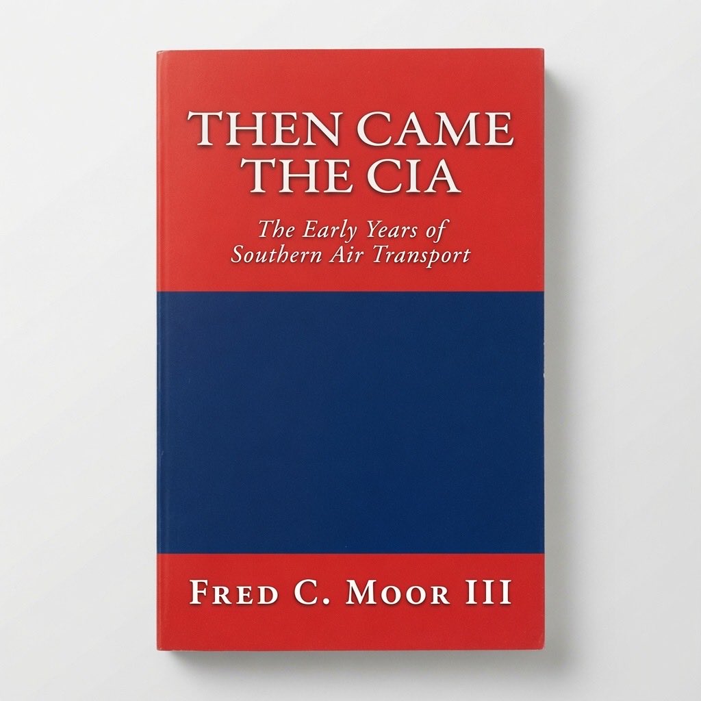 Then Came The CIA: The Early Years of Southern Air Transport - Paperback