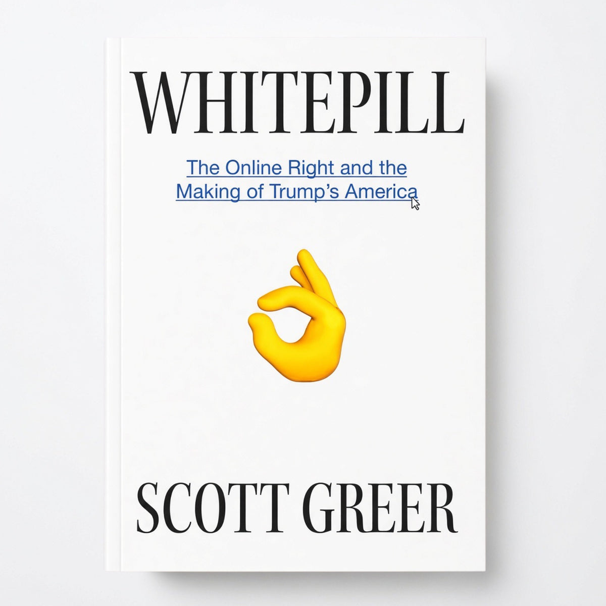 Whitepill: The Online Right and the Making of Trump's America - Hardcover