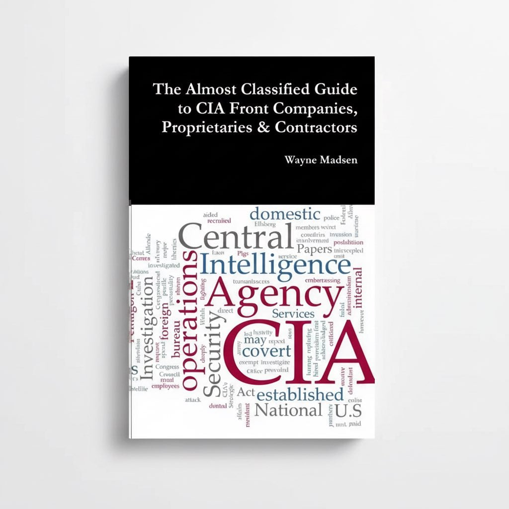 The Almost Classified Guide to CIA Front Companies, Proprietaries & Contractors - Paperback