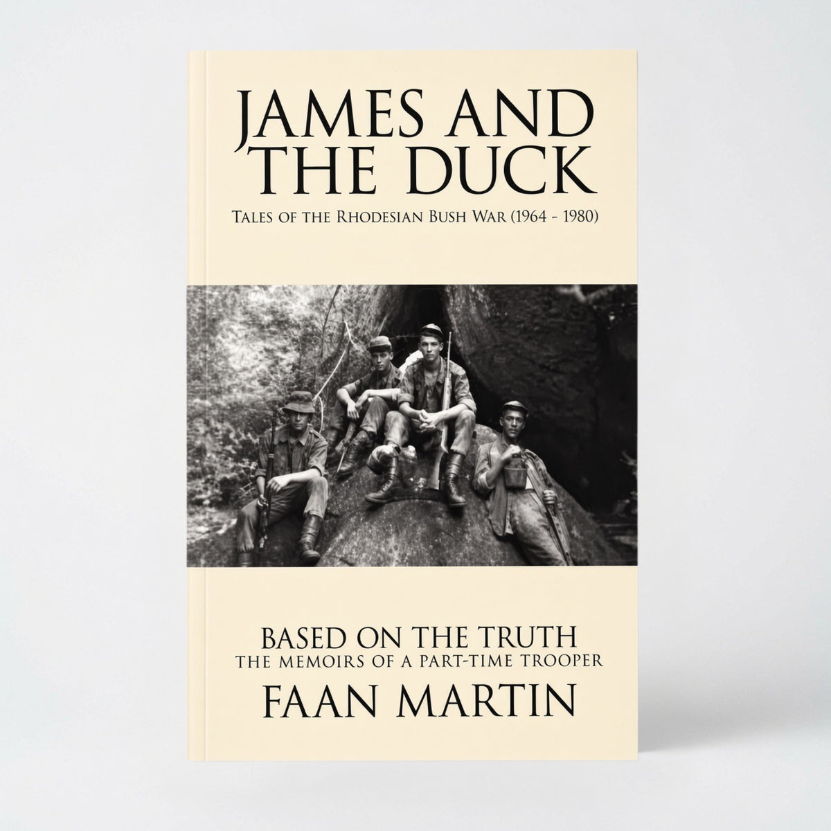 James and the Duck: Tales of the Rhodesian Bush War (1964 - 1980) - Paperback