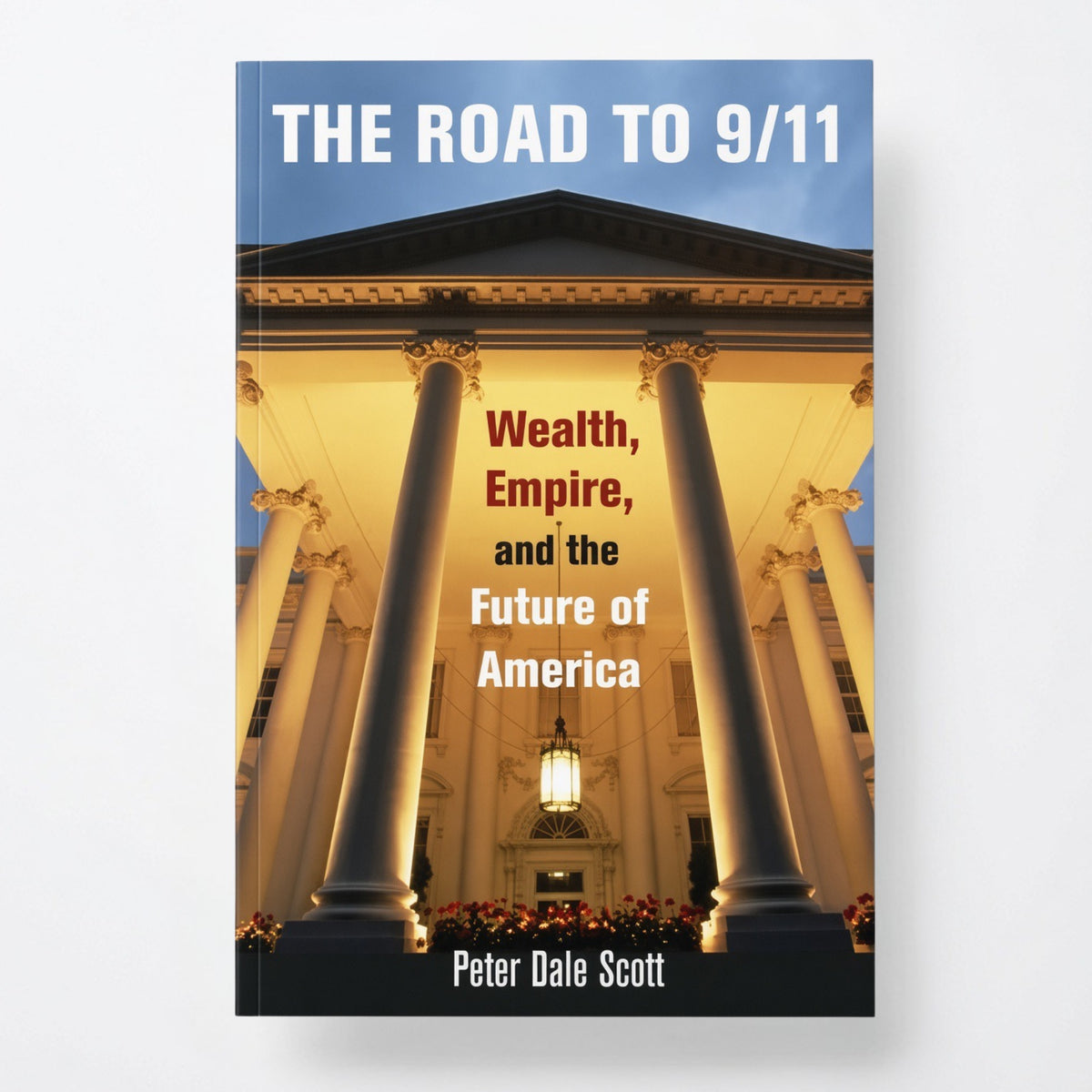The Road to 9/11: Wealth, Empire, and the Future of America - Paperback