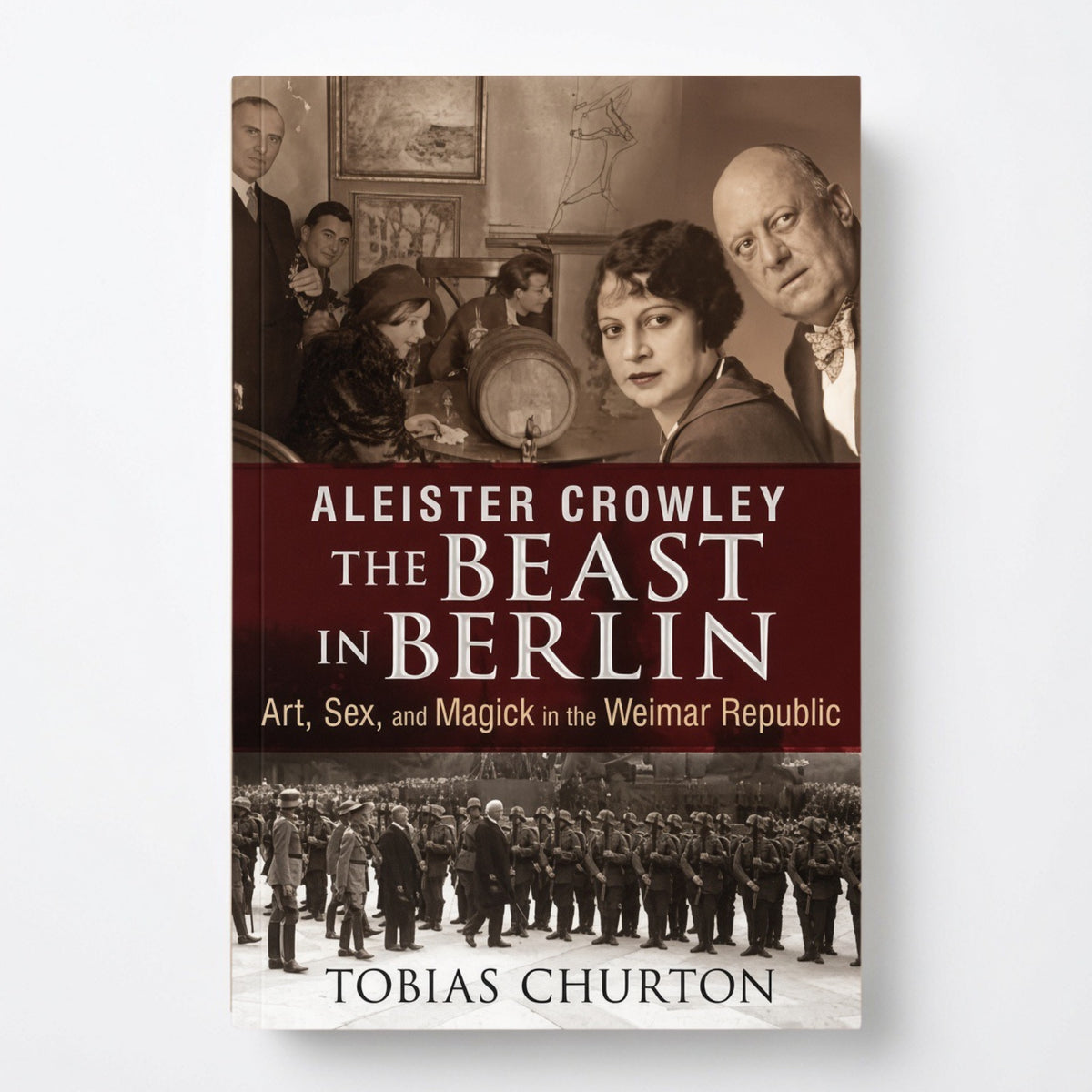Aleister Crowley: The Beast in Berlin: Art, Sex, and Magick in the Weimar Republic - Hardcover