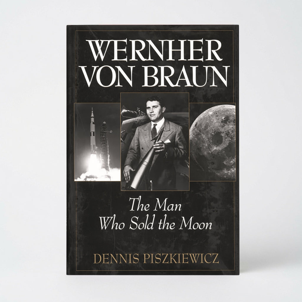 Wernher Von Braun: The Man Who Sold the Moon - Hardcover