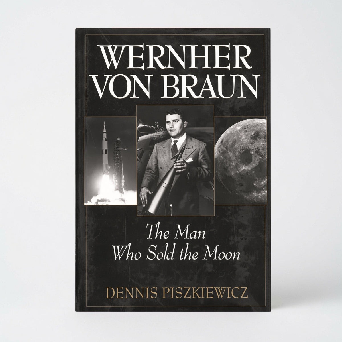 Wernher Von Braun: The Man Who Sold the Moon - Hardcover