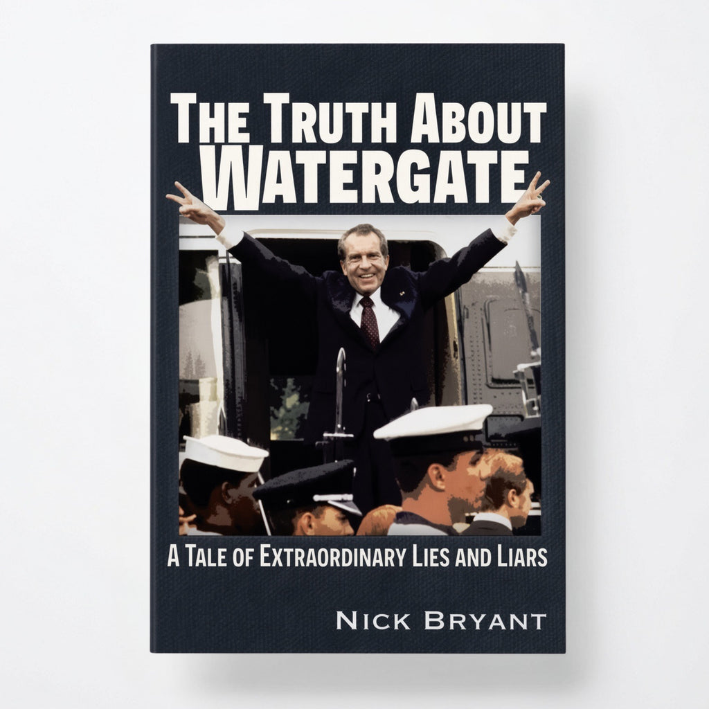 The Truth about Watergate: A Tale of Extraordinary Lies & Liars - Paperback