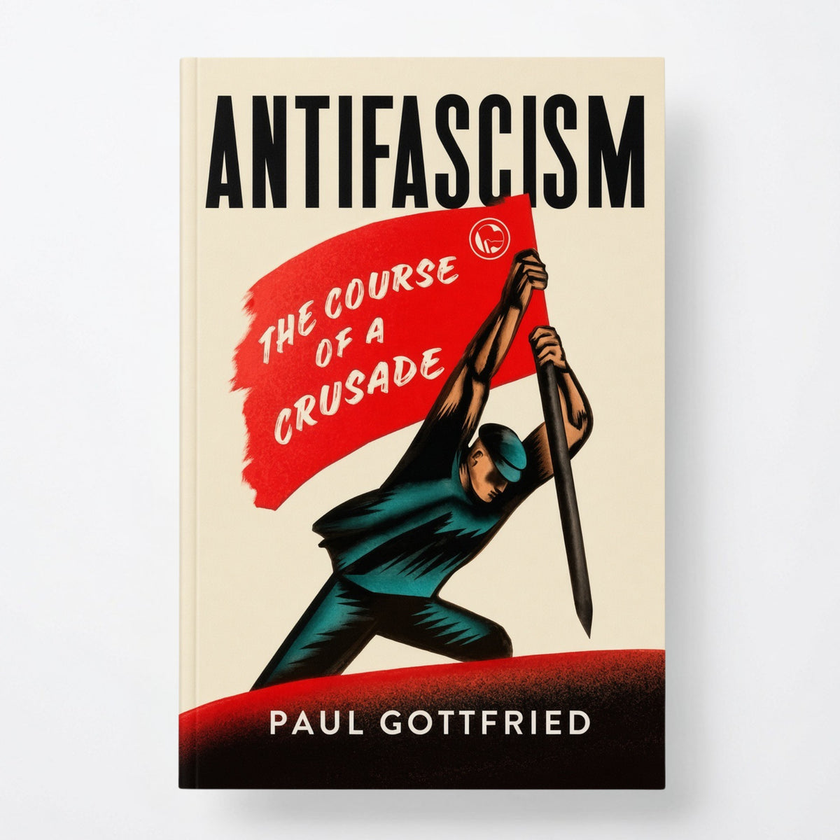 Antifascism: The Course of a Crusade - Hardcover
