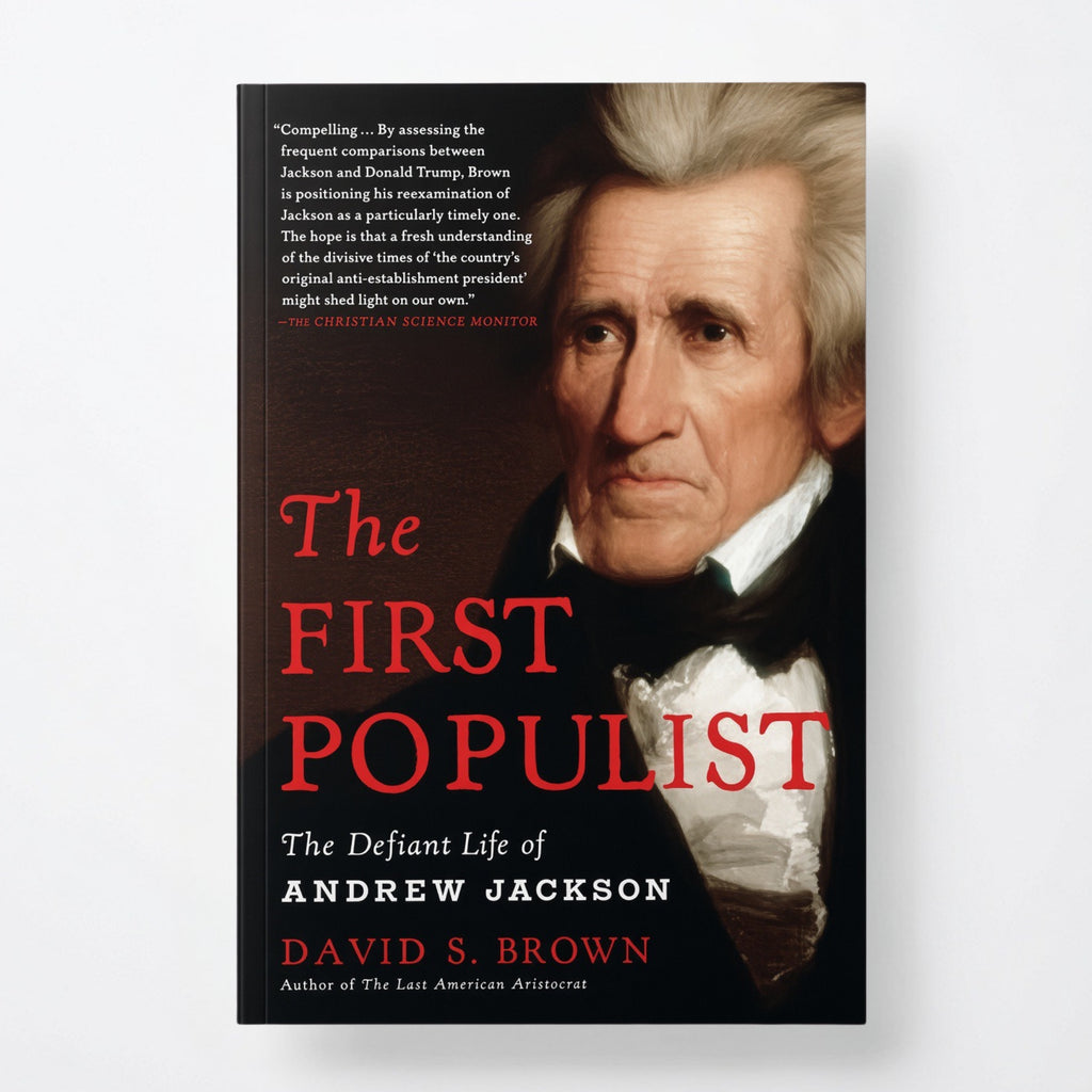 The First Populist: The Defiant Life of Andrew Jackson - Paperback