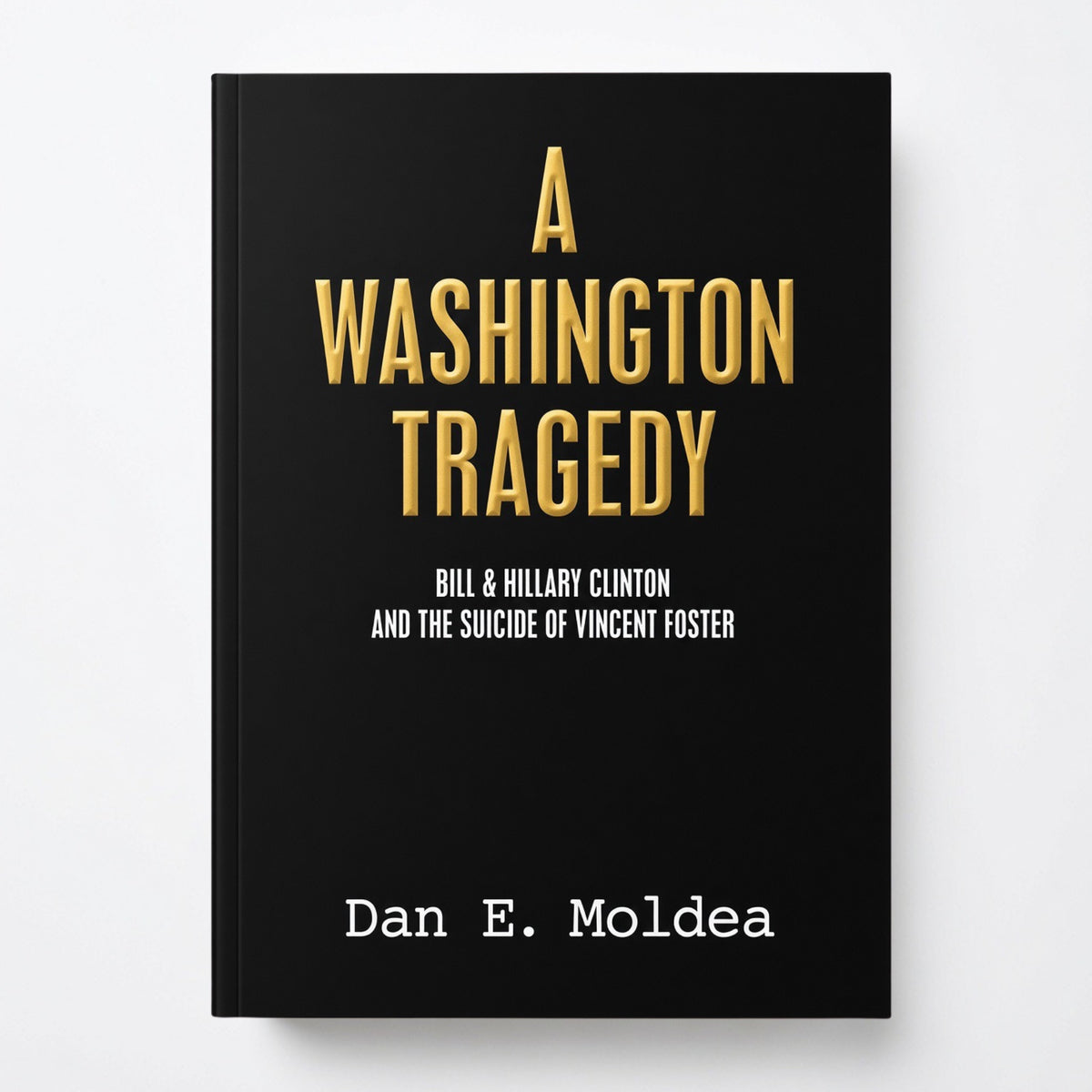 A Washington Tragedy: Bill & Hillary Clinton and the Suicide of Vincent Foster - Paperback
