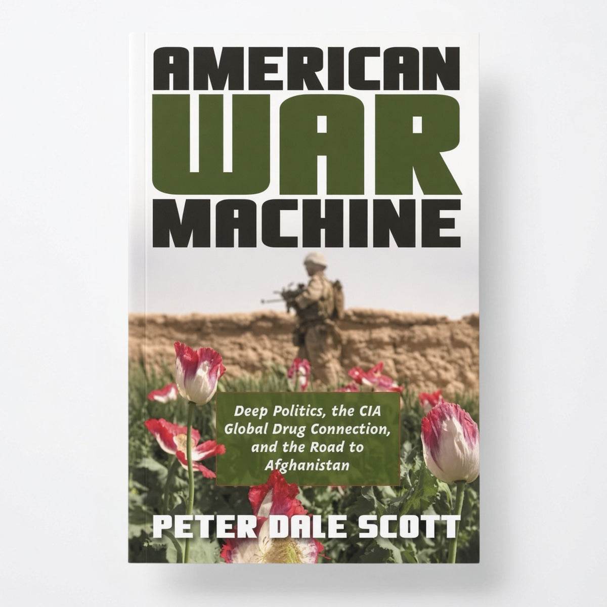 American War Machine: Deep Politics, the CIA Global Drug Connection, and the Road to Afghanistan - Paperback