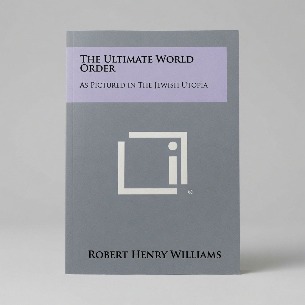 The Ultimate World Order: As Pictured in the Jewish Utopia - Hardcover