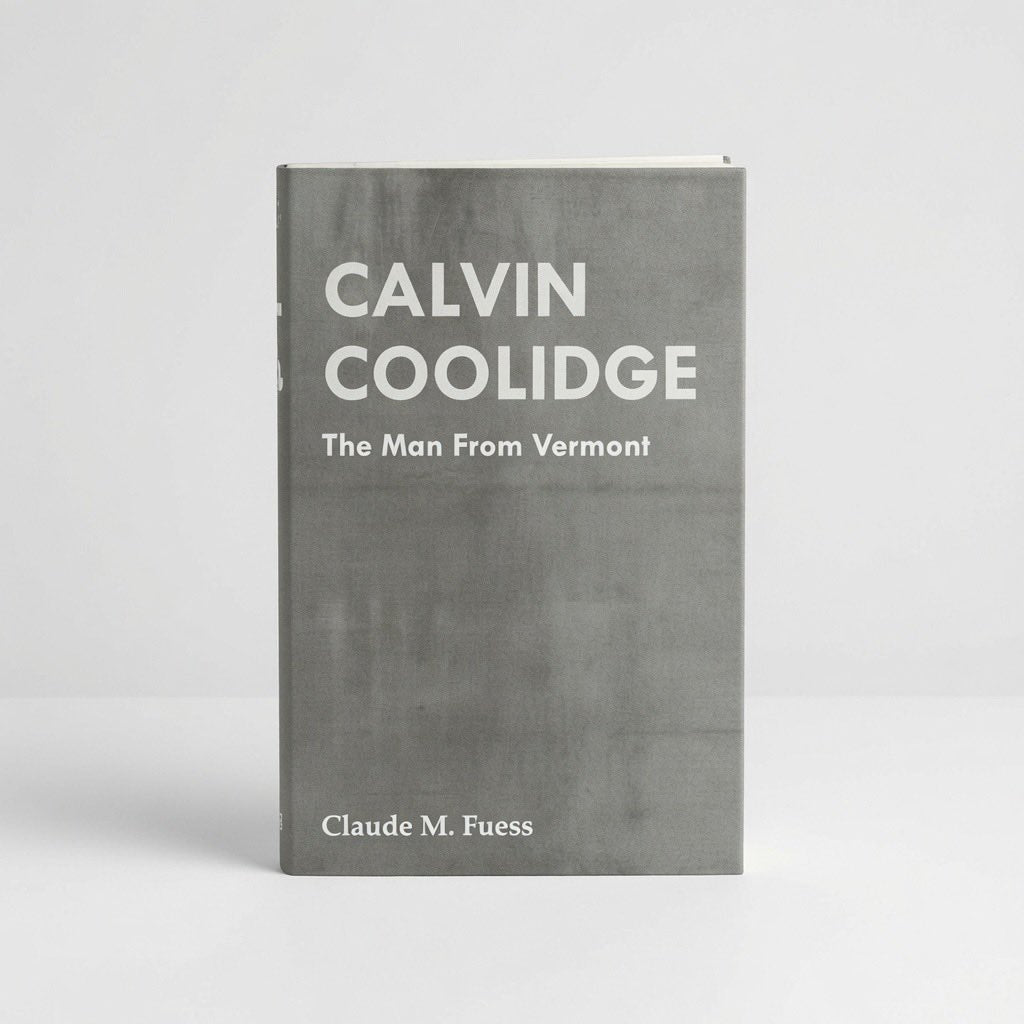 Calvin Coolidge - The Man from Vermont - Hardcover