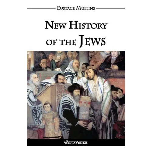 New History of the Jews: & the biological jew