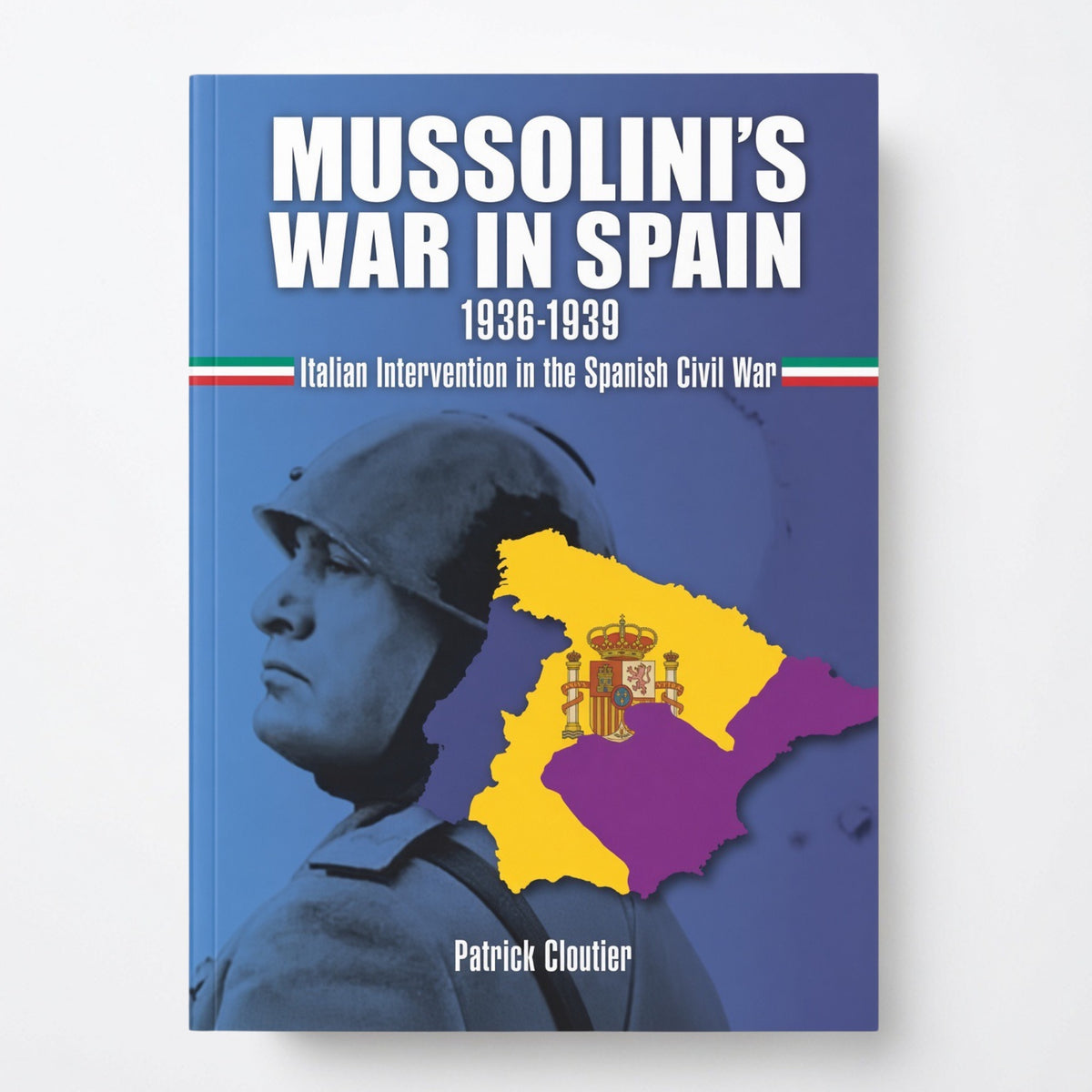 Mussolini's War in Spain 1936-1939: Italian Intervention in the Spanish Civil War - Paperback