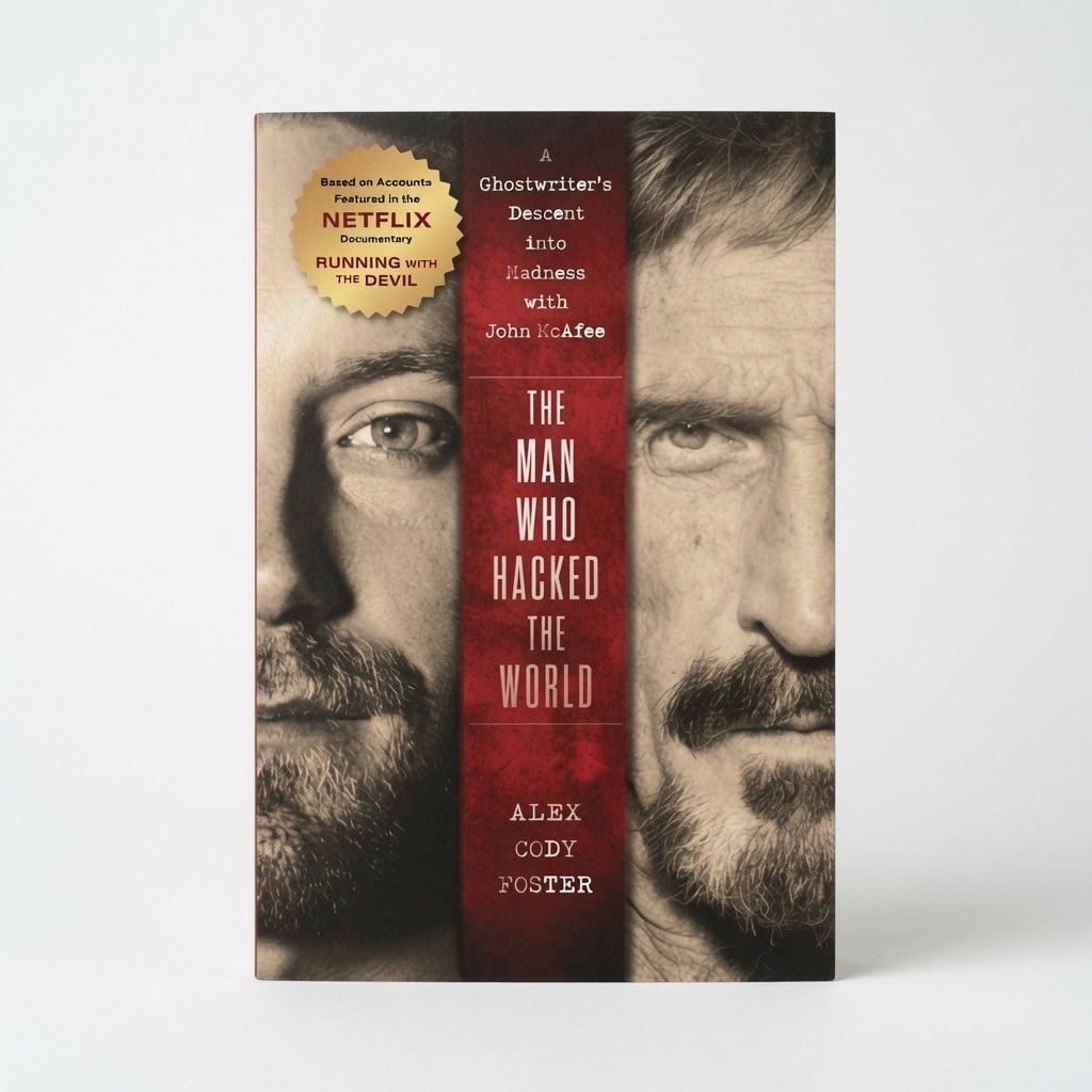 The Man Who Hacked the World: A Ghostwriter's Descent Into Madness with John McAfee - Hardcover