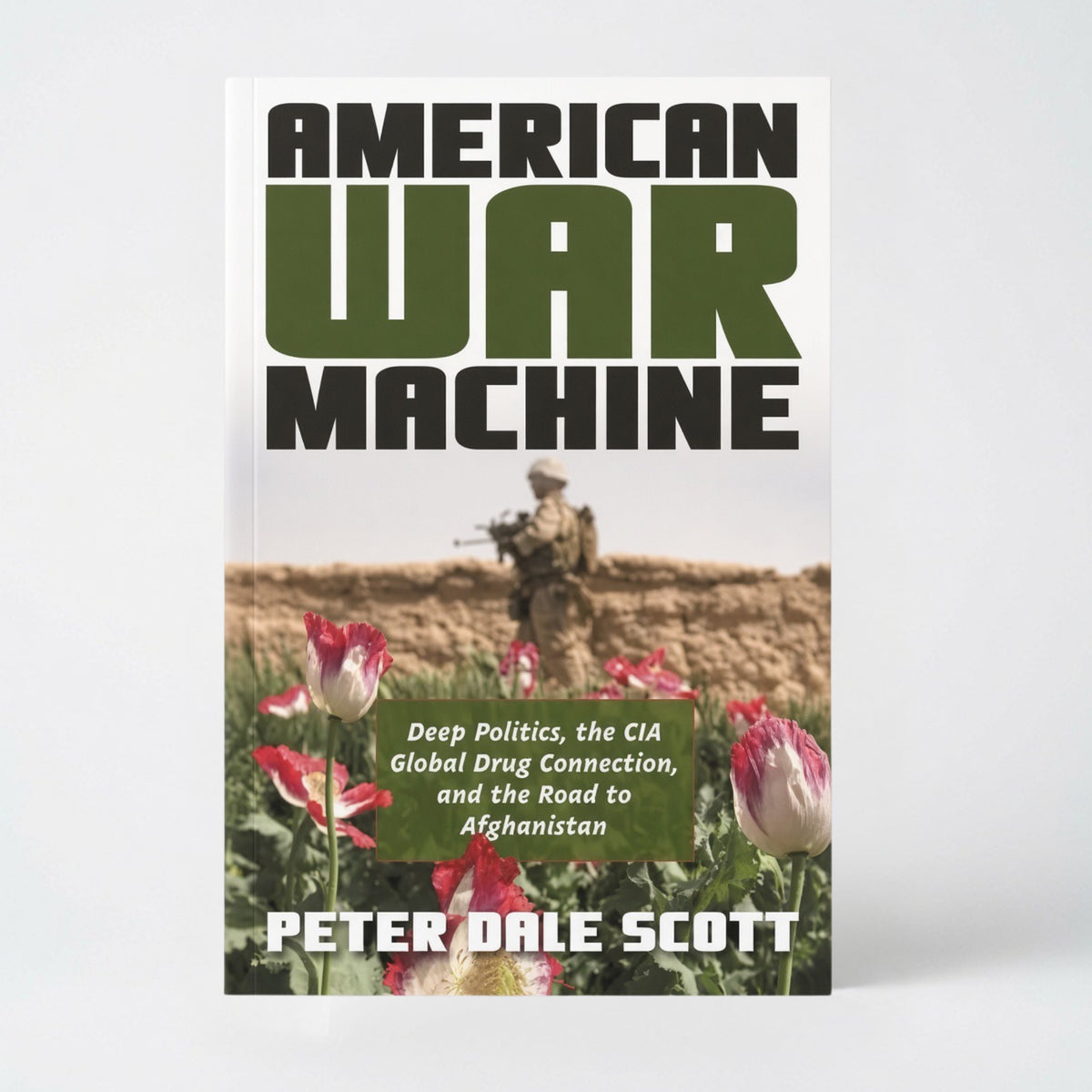 American War Machine: Deep Politics, the CIA Global Drug Connection, and the Road to Afghanistan - Paperback
