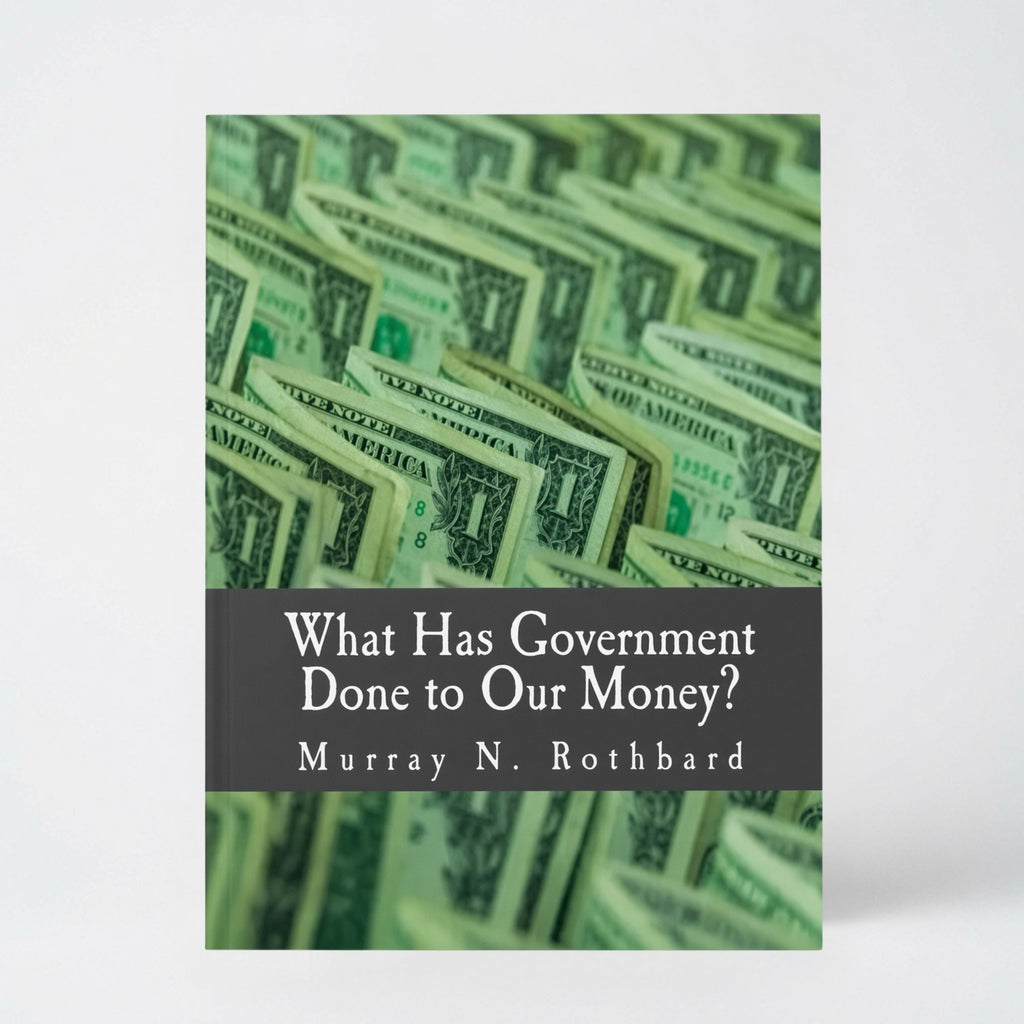 What Has Government Done to Our Money? (Large Print Edition) - Paperback