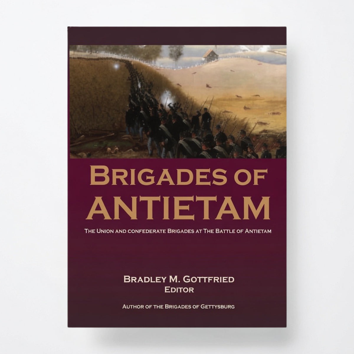 Brigades of Antietam: The Union and Confederate Brigades during the 1862 Maryland Campaign: The Union and Confederate Brigades - Paperback