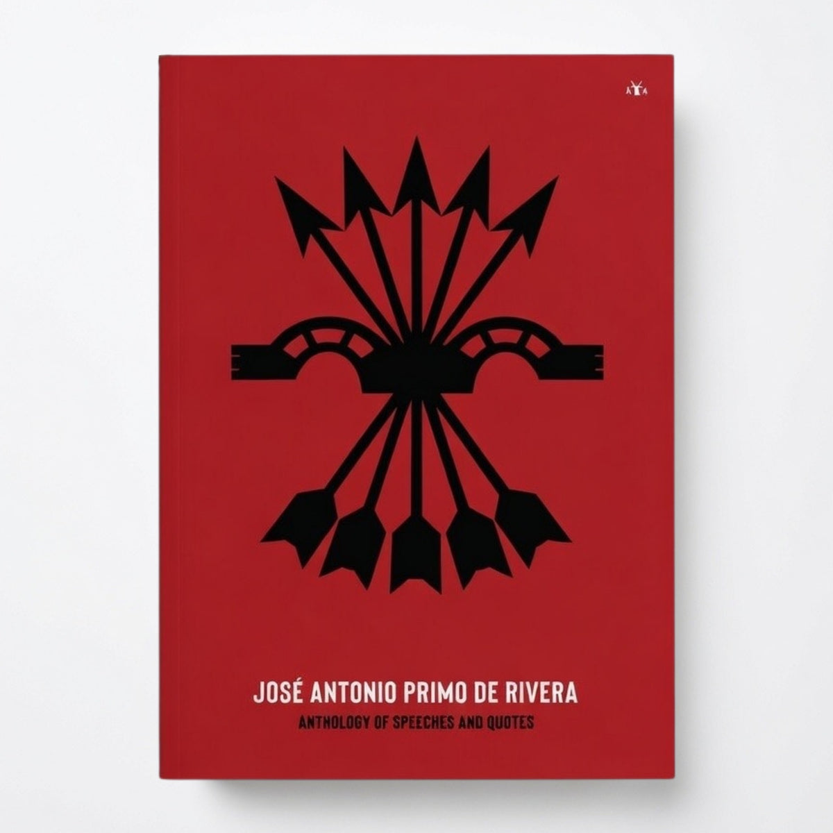 José Antonio Primo de Rivera, Anthology of Speeches and Quotes - Paperback