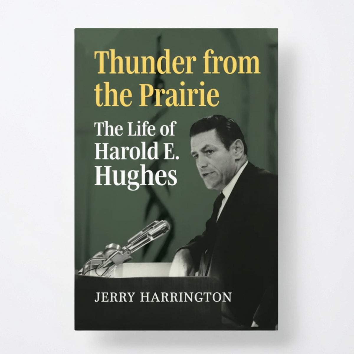 Thunder from the Prairie: The Life of Harold E. Hughes - Hardcover