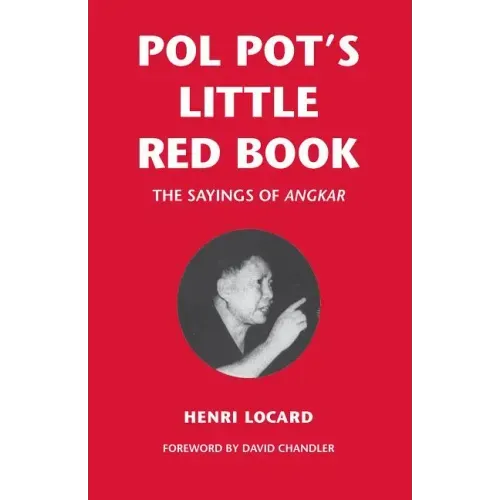 Pol Pot's Little Red Book: The Sayings of Angkar