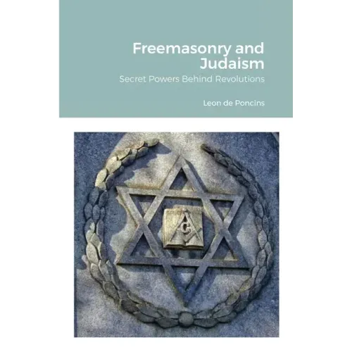 Freemasonry and Judaism: Secret Powers Behind Revolutions