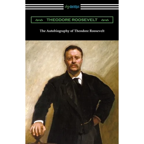The Autobiography of Theodore Roosevelt - Paperback
