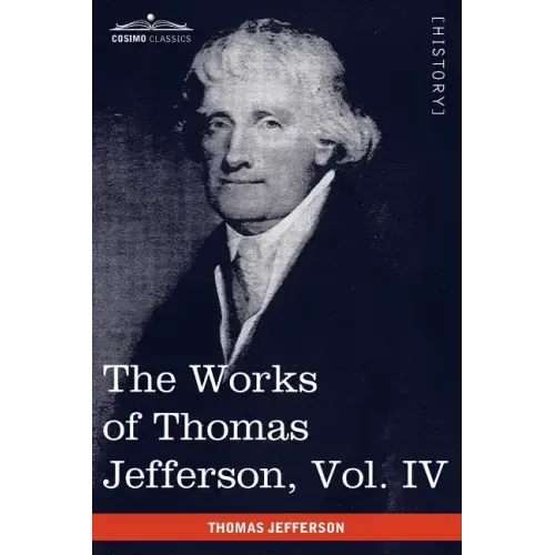 The Works of Thomas Jefferson, Vol. IV (in 12 Volumes): Notes on Virginia II, Correspondence 1782-1786
