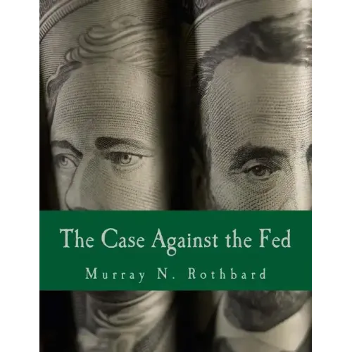 The Case Against the Fed (Large Print Edition)