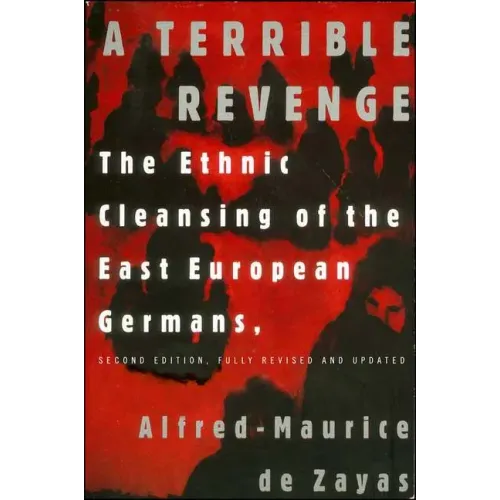 A Terrible Revenge: The Ethnic Cleansing of the East European Germans