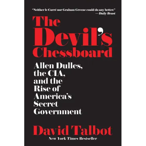 The Devil's Chessboard: Allen Dulles, the Cia, and the Rise of America's Secret Government