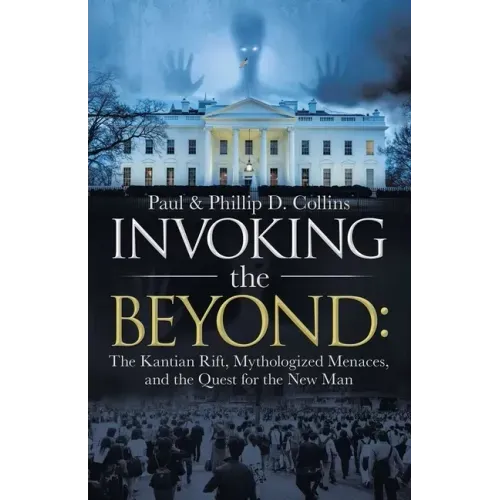 Invoking the Beyond: The Kantian Rift, Mythologized Menaces, and the Quest for the New Man