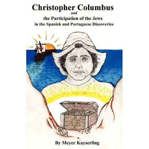Christopher Columbus and the Participation of the Jews in the Spanish and Portuguese Discoveries