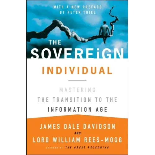 The Sovereign Individual: Mastering the Transition to the Information Age