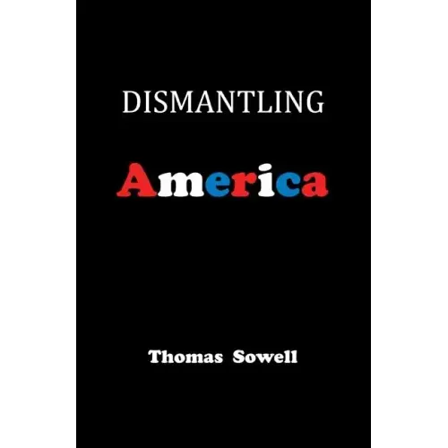Dismantling America: And Other Controversial Essays