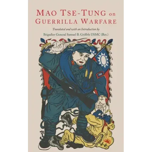 On Guerilla Warfare: Mao Tse-Tung On Guerilla Warfare