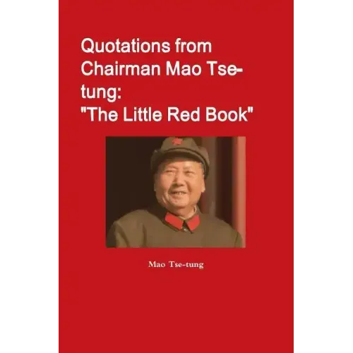 Quotations from Chairman Mao Tse-tung: "The Little Red Book"