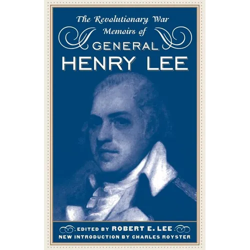 The Revolutionary War Memoirs of General Henry Lee
