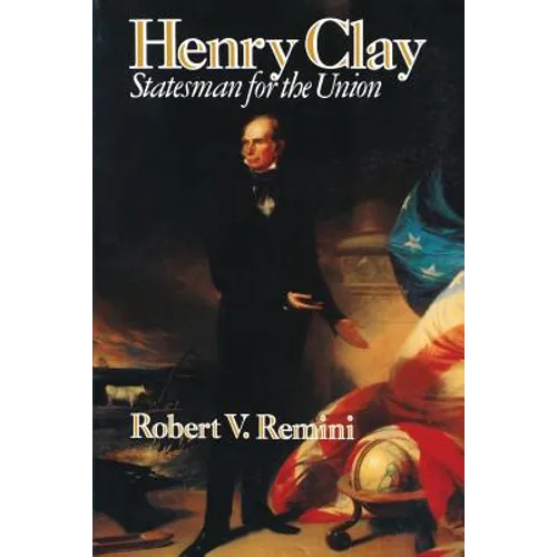 Henry Clay: Statesman for the Union